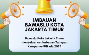 Imbauan Tahapan Pilkada 2024 Bawaslu Kota Jakarta Timur.