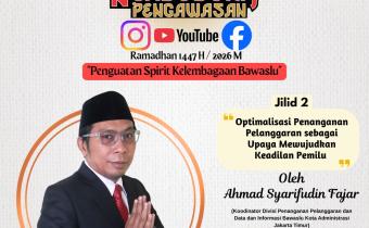 Ngabuburit Pengawasan Jilid 2: Optimalisasi Penanganan Pelanggaran Bersama Ahmad Syarifudin Fajar